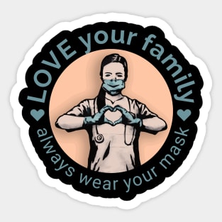 stay safe and love your family with always wear your mask Sticker